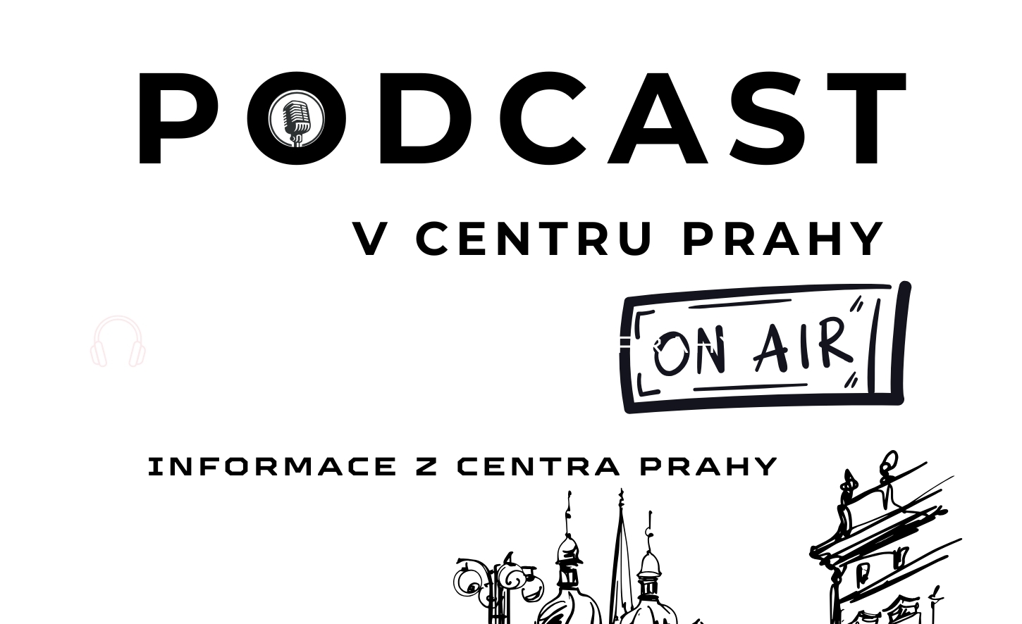 Nový podcast V centru Prahy: Objevte to nejzajímavější ze srdce Metropole!